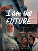 














































    
    
    
    
    
        
    








	
	
	    

	    

        I Am the Future
	

